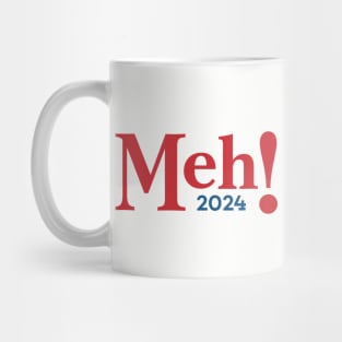 MEH - funny sarcastic election Mug